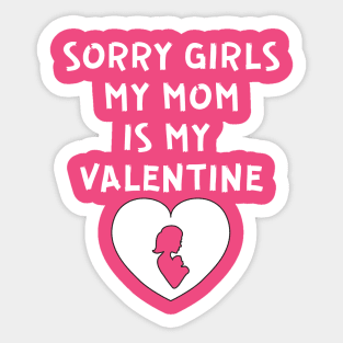 Sorry Girls My Mom Is My Valentine Sticker